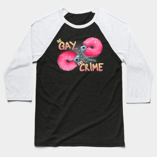 Be Gay Do Crime Baseball T-Shirt